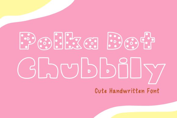 Polka Dot Chubbily: A Friendly Display Font for Playful Branding